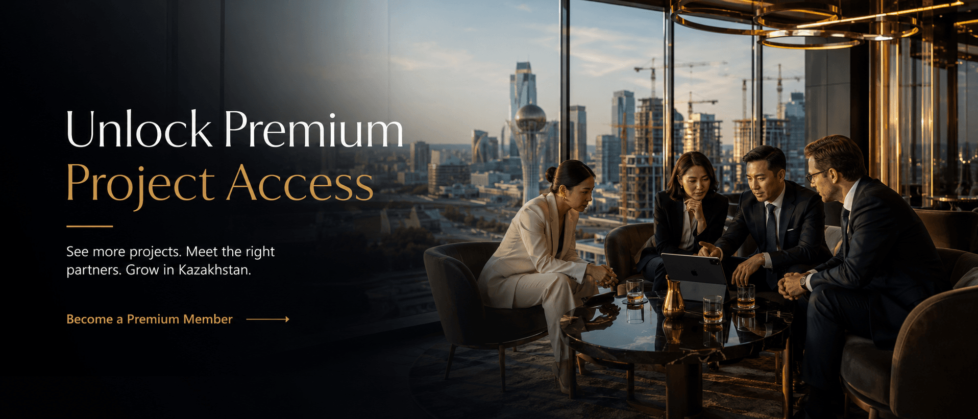 Unlock Premium Project Access — See more projects. Meet the right partners. Grow in Kazakhstan.